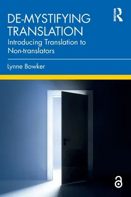 De-Mystifying Translation: Wprowadzenie do tłumaczenia dla osób nietłumaczących - De-Mystifying Translation: Introducing Translation to Non-Translators