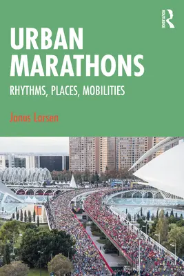 Maratony miejskie: Rytmy, miejsca, mobilność - Urban Marathons: Rhythms, Places, Mobilities