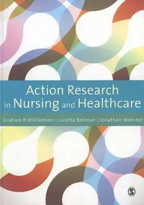 Badania w działaniu w pielęgniarstwie i opiece zdrowotnej - Action Research in Nursing and Healthcare