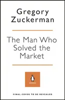 Człowiek, który rozwiązał rynek - Jak Jim Simons zapoczątkował rewolucję kwantową KRÓTKA LISTA DO NAGRODY FT & MCKINSEY BUSINESS BOOK OF THE YEAR AWARD 2019 - Man Who Solved the Market - How Jim Simons Launched the Quant Revolution SHORTLISTED FOR THE FT & MCKINSEY BUSINESS BOOK OF THE YEAR AWARD 2019