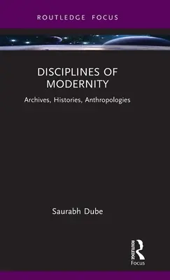 Dyscypliny nowoczesności: Archiwa, historie, antropologie - Disciplines of Modernity: Archives, Histories, Anthropologies