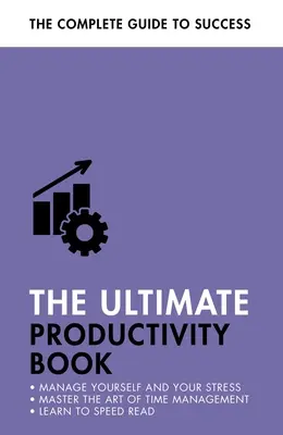 The Ultimate Productivity Book: Zarządzaj swoim czasem, zwiększ swoją efektywność, załatwiaj sprawy - The Ultimate Productivity Book: Manage Your Time, Increase Your Efficiency, Get Things Done