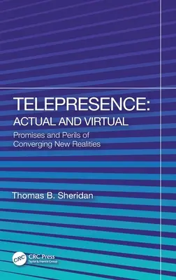 Teleobecność: Rzeczywista i wirtualna: obietnice i niebezpieczeństwa związane z nowymi rzeczywistościami - Telepresence: Actual and Virtual: Promises and Perils of Converging New Realities