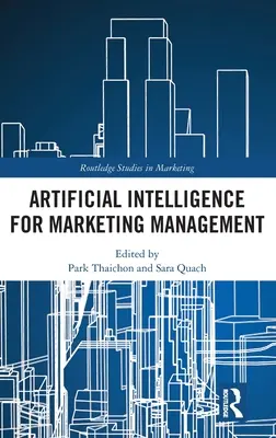 Sztuczna inteligencja w zarządzaniu marketingiem - Artificial Intelligence for Marketing Management