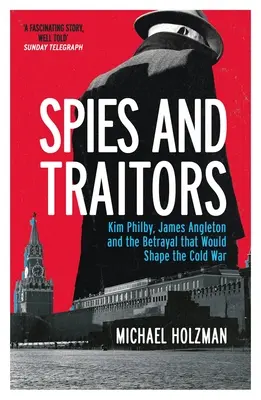 Szpiedzy i zdrajcy - Kim Philby, James Angleton i zdrada, która ukształtowała zimną wojnę - Spies and Traitors - Kim Philby, James Angleton and the Betrayal that Would Shape the Cold War