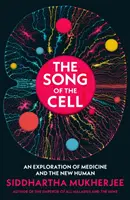 Pieśń komórki - eksploracja medycyny i nowego człowieka - Song of the Cell - An Exploration of Medicine and the New Human