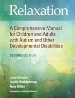 Relaksacja - kompleksowy podręcznik dla dzieci i dorosłych z autyzmem i innymi zaburzeniami rozwojowymi - Relaxation - A Comprehensive Manual for Children and Adults with Autism and Other Developmental Disabilities