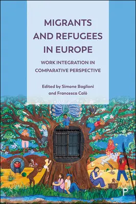 Migranci i uchodźcy w Europie: Integracja zawodowa w perspektywie porównawczej - Migrants and Refugees in Europe: Work Integration in Comparative Perspective