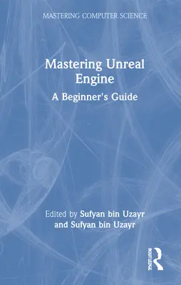 Opanowanie silnika Unreal Engine: Przewodnik dla początkujących - Mastering Unreal Engine: A Beginner's Guide