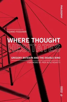 Gdzie myśl się waha: Gregory Bateson i podwójne wiązanie - Where Thought Hesitates: Gregory Bateson and the Double Bind