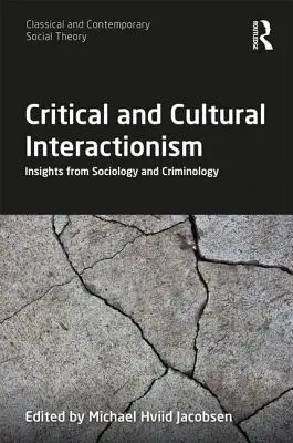 Interakcjonizm krytyczny i kulturowy: spostrzeżenia z socjologii i kryminologii - Critical and Cultural Interactionism: Insights from Sociology and Criminology