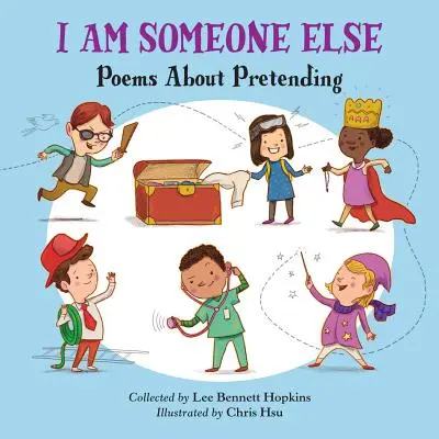 Jestem kimś innym: Wiersze o udawaniu - I Am Someone Else: Poems about Pretending