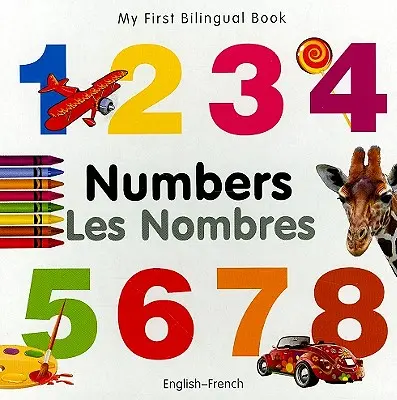 Moja pierwsza dwujęzyczna książka - Liczby (angielsko-francuski) - My First Bilingual Book-Numbers (English-French)