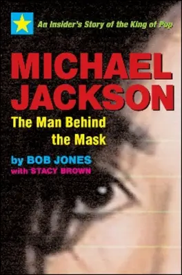 Michael Jackson: Człowiek za maską: Wewnętrzna historia króla popu - Michael Jackson: The Man Behind the Mask: An Insider's Story of the King of Pop