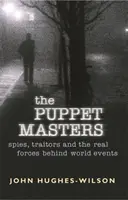 Władcy marionetek - Szpiedzy, zdrajcy i prawdziwe siły stojące za wydarzeniami na świecie - Puppet Masters - Spies, traitors and the real forces behind world events