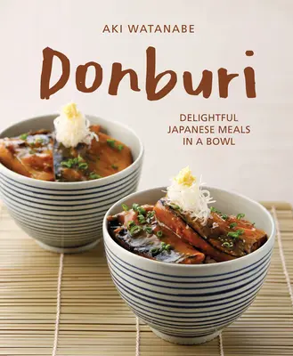 Donburi: Rozkoszne japońskie posiłki w misce - Donburi: Delightful Japanese Meals in a Bowl