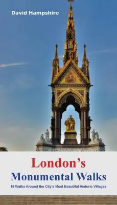 London's Monumental Walks - 16 tras spacerowych po najlepszych pomnikach, statuach i miejscach pamięci w mieście - London's Monumental Walks - 16 Walks Taking in the City's Best Monuments, Statues & Memorials