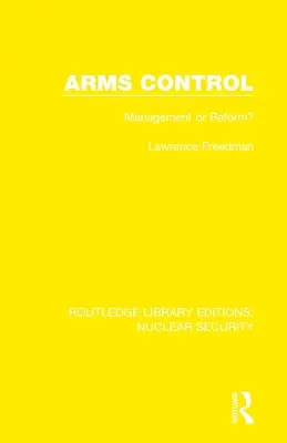 Kontrola zbrojeń: Zarządzanie czy reforma? - Arms Control: Management or Reform?