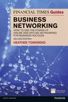 Financial Times Guide to Business Networking, The - Jak wykorzystać siłę sieci kontaktów online i offline do osiągnięcia sukcesu w biznesie - Financial Times Guide to Business Networking, The - How to use the power of online and offline networking for business success