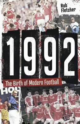 1992: Narodziny nowoczesnego futbolu - 1992: The Birth of Modern Football
