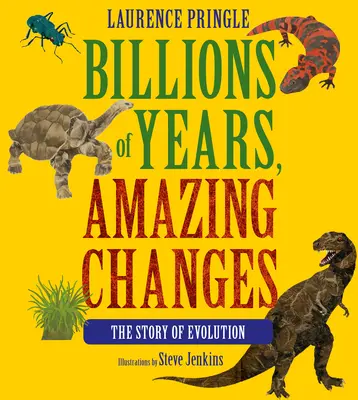 Miliardy lat, niesamowite zmiany: Historia ewolucji - Billions of Years, Amazing Changes: The Story of Evolution