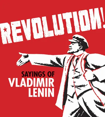 Rewolucja! Powiedzenia Włodzimierza Lenina - Revolution!: Sayings of Vladimir Lenin