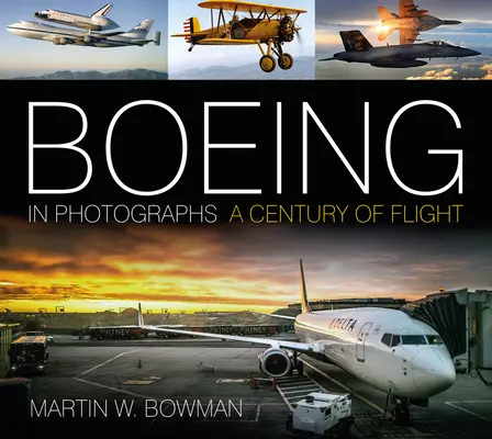 Boeing na fotografiach: Stulecie lotów - Boeing in Photographs: A Century of Flight