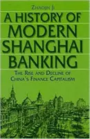 Historia współczesnej bankowości w Szanghaju: Powstanie i upadek chińskiego kapitalizmu finansowego: Powstanie i upadek chińskiego kapitalizmu finansowego - A History of Modern Shanghai Banking: The Rise and Decline of China's Financial Capitalism: The Rise and Decline of China's Financial Capitalism