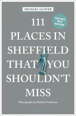 111 miejsc w Sheffield, których nie można przegapić - recenzja - 111 Places in Sheffield That You Shouldn't Miss Revised