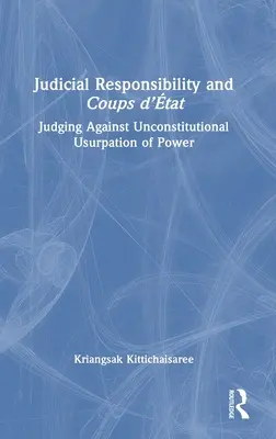 Odpowiedzialność sądowa i zamachy stanu: Sądzenie przeciwko niekonstytucyjnej uzurpacji władzy - Judicial Responsibility and Coups d'tat: Judging Against Unconstitutional Usurpation of Power