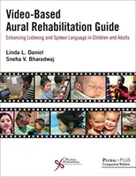 Przewodnik po rehabilitacji słuchowej oparty na wideo: Usprawnianie słuchania i języka mówionego u dzieci i dorosłych - Video-Based Aural Rehabilitation Guide: Enhancing Listening and Spoken Language in Children and Adults