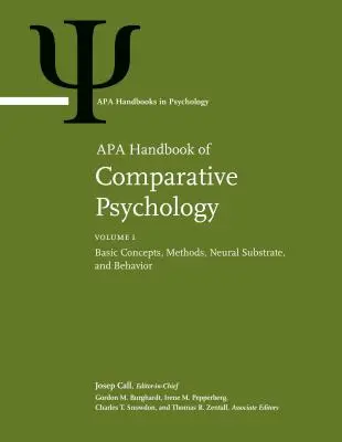 APA Handbook of Comparative Psychology: Tom 1: Podstawowe koncepcje, metody, podłoże neuronalne i zachowanie Tom 2: Percepcja, uczenie się i poznanie - APA Handbook of Comparative Psychology: Volume 1: Basic Concepts, Methods, Neural Substrate, and Behavior Volume 2: Perception, Learning, and Cognitio