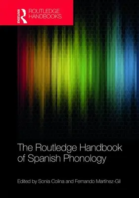 The Routledge Handbook of Spanish Phonology - podręcznik fonologii hiszpańskiej - The Routledge Handbook of Spanish Phonology