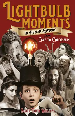 Błyskawiczne momenty w historii ludzkości: Od jaskini do Koloseum - Lightbulb Moments in Human History: From Cave to Colosseum