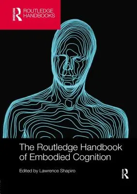 The Routledge Handbook of Embodied Cognition (Podręcznik poznania ucieleśnionego) - The Routledge Handbook of Embodied Cognition