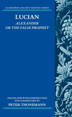 Lucian: Aleksander lub fałszywy prorok - Lucian: Alexander or the False Prophet