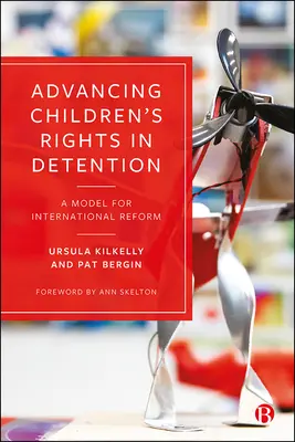 Wspieranie praw dzieci w więzieniach: Model międzynarodowej reformy - Advancing Children's Rights in Detention: A Model for International Reform