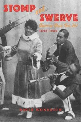 Stomp and Swerve: Amerykańska muzyka staje się gorąca, 1843-1924 - Stomp and Swerve: American Music Gets Hot, 1843-1924