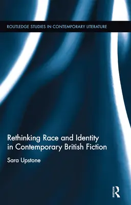 Ponowne przemyślenie rasy i tożsamości we współczesnej brytyjskiej fikcji - Rethinking Race and Identity in Contemporary British Fiction