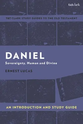 Daniel: wprowadzenie i przewodnik do studiowania: Suwerenność, ludzka i boska - Daniel: An Introduction and Study Guide: Sovereignty, Human and Divine