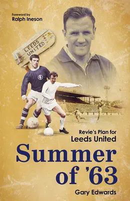 Lato 63: Plan Reviego dla Leeds United - Summer of 63: Revie's Plan for Leeds United