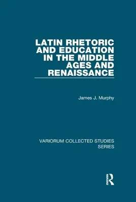 Retoryka łacińska i edukacja w średniowieczu i renesansie - Latin Rhetoric and Education in the Middle Ages and Renaissance