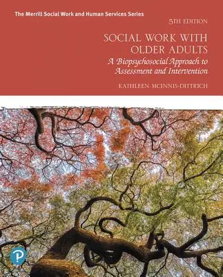 Praca socjalna z osobami starszymi: Biopsychospołeczne podejście do oceny i interwencji - Social Work with Older Adults: A Biopsychosocial Approach to Assessment and Intervention