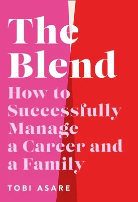 The Blend: Jak z powodzeniem zarządzać karierą i rodziną - The Blend: How to Successfully Manage a Career and a Family