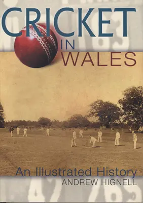 Krykiet w Walii - ilustrowana historia - Cricket in Wales - An Illustrated History