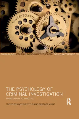 Psychologia śledztw kryminalnych: Od teorii do praktyki - The Psychology of Criminal Investigation: From Theory to Practice