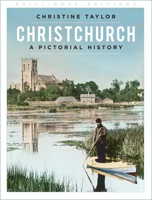 Christchurch: Historia obrazkowa - Christchurch: A Pictorial History