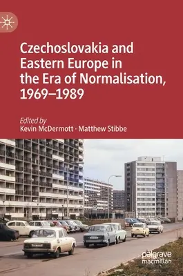 Czechosłowacja i Europa Wschodnia w erze normalizacji, 1969-1989 - Czechoslovakia and Eastern Europe in the Era of Normalisation, 1969-1989