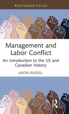 Konflikt między kierownictwem a pracownikami: Wprowadzenie do historii Stanów Zjednoczonych i Kanady - Management and Labor Conflict: An Introduction to the US and Canadian History