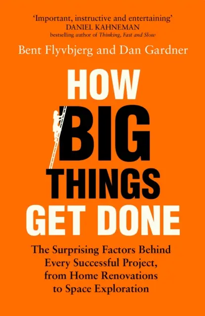 Jak się robi wielkie rzeczy - zaskakujące czynniki stojące za każdym udanym projektem, od remontu domu po eksplorację kosmosu - How Big Things Get Done - The Surprising Factors Behind Every Successful Project, from Home Renovations to Space Exploration